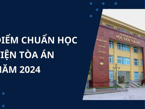 Điểm chuẩn Học viện Tòa Án năm 2024 mới nhất