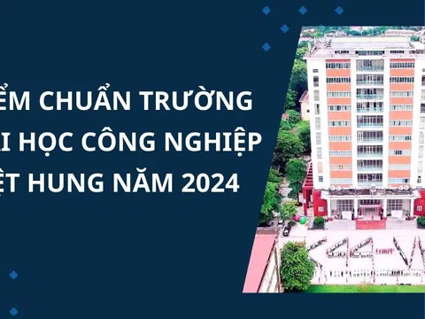 Điểm chuẩn Trường Đại học Công nghiệp Việt Hung năm 2024 chính xác