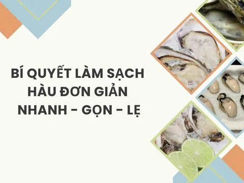 Bí quyết làm sạch hàu đơn giản nhanh - gọn - lẹ