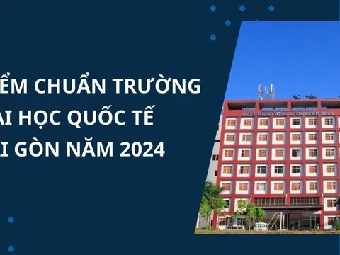 Điểm chuẩn Trường Đại học Quốc tế Sài Gòn năm 2024