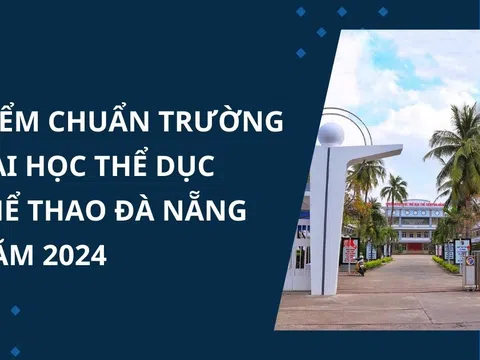 Điểm chuẩn trường Đại học Thể dục - Thể thao Đà Nẵng năm 2024