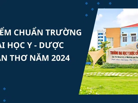 Điểm chuẩn trường Đại học Y dược Cần Thơ công bố năm 2024