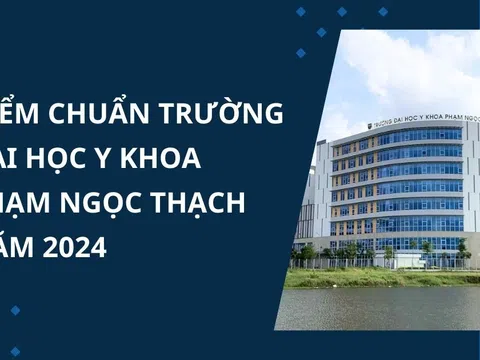 Điểm chuẩn trường Đại học Y khoa Phạm Ngọc Thạch năm 2024