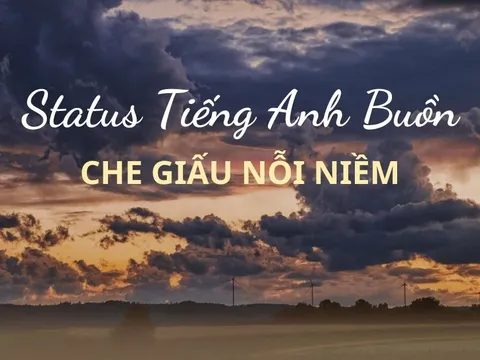99 Stt tiếng Anh buồn, cap tiếng Anh cho người hay tâm trạng