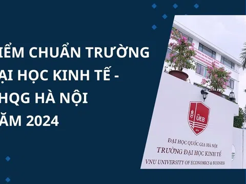 Điểm chuẩn trường Đại học Kinh tế - ĐH Quốc gia Hà Nội năm 2024 chính xác