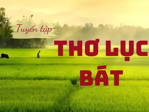 Tuyển tập 99+ bài thơ lục bát tuyệt phẩm hay, sâu sắc, đa dạng chủ đề văn học