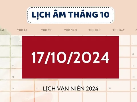 Lịch âm hôm nay 17/10 đầy đủ, chính xác - Xem lịch vạn niên 17/10/2024