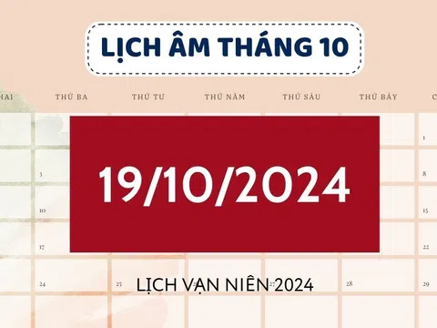 Lịch âm hôm nay 19/10 đầy đủ, chính xác - Xem lịch vạn niên 19/10/2024