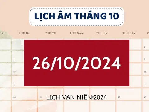 Lịch âm hôm nay 26/10 đầy đủ, chính xác - Xem lịch vạn niên 26/10/2024