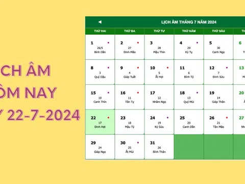 Xem lịch âm hôm nay 22/7 - Lịch vạn niên 22/7 - Lịch âm 22/7/2024