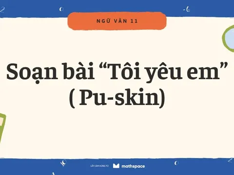 Soạn Bài "Tôi yêu em" (Sách Cánh Diều) của Pu-skin: Phân tích chi tiết và ý nghĩa