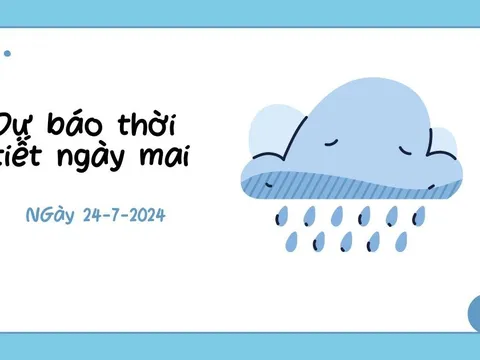 Dự báo thời tiết ngày mai 24/7/2024: Mưa lớn vẫn diễn ra ở nhiều nơi