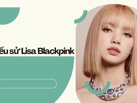 Lisa là ai? Tiểu sử "Búp bê sống" của BlackPink