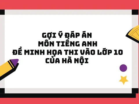 Gợi ý đáp án môn tiếng Anh đề minh họa thi vào 10 của Hà Nội năm 2025