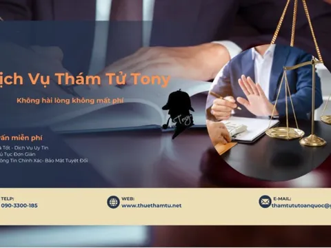 Thám tử tư Tony – Lựa chọn sáng suốt khi bạn cần xác minh thông tin chính xác, bảo mật, uy tín