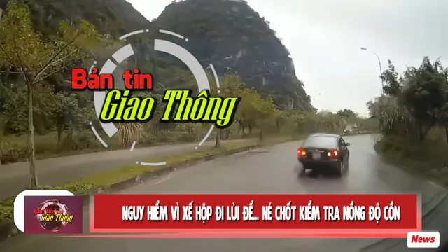 Tin giao thông 10/01/2020: Nguy hiểm vì xế hộp đi lùi để... né chốt kiểm tra nồng độ cồn