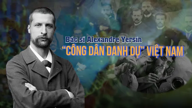 Bác sĩ Alexandre Yersin, “công dân danh dự” của Việt Nam